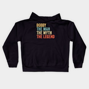 Bobby the man the myth the legend Kids Hoodie